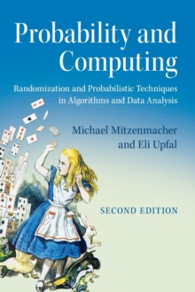 Probability and Computing : Randomization and Probabilistic Techniques in Algorithms and Data Analysis