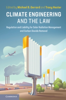 Climate Engineering and the Law : Regulation and Liability for Solar Radiation Management and Carbon Dioxide Removal, Hardback Book Climate Engineering and the Law : Regulation and Liability for Solar Radiation Management and Carbon Dioxide Removal, Hardback Book