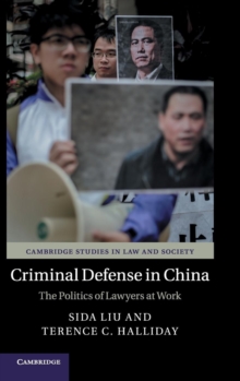 Criminal Defense in China : The Politics of Lawyers at Work, Hardback Book Criminal Defense in China : The Politics of Lawyers at Work, Hardback Book