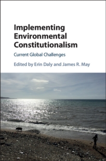 Implementing Environmental Constitutionalism : Current Global Challenges, Hardback Book Implementing Environmental Constitutionalism : Current Global Challenges, Hardback Book