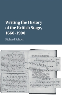 Writing the History of the British Stage : 1660-1900, Hardback Book Writing the History of the British Stage : 1660-1900, Hardback Book