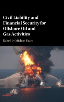 Civil Liability and Financial Security for Offshore Oil and Gas Activities, Hardback Book Civil Liability and Financial Security for Offshore Oil and Gas Activities, Hardback Book