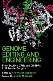 Genome Editing and Engineering : From TALENs, ZFNs and CRISPRs to Molecular Surgery, Hardback Book Genome Editing and Engineering : From TALENs, ZFNs and CRISPRs to Molecular Surgery, Hardback Book
