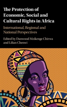 The Protection of Economic, Social and Cultural Rights in Africa : International, Regional and National Perspectives, Hardback Book The Protection of Economic, Social and Cultural Rights in Africa : International, Regional and National Perspectives, Hardback Book