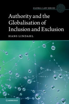 Global Law Series : Authority and the Globalisation of Inclusion and Exclusion, Hardback Book Global Law Series : Authority and the Globalisation of Inclusion and Exclusion, Hardback Book