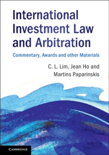 International Investment Law and Arbitration : Commentary, Awards and other Materials, Hardback Book International Investment Law and Arbitration : Commentary, Awards and other Materials, Hardback Book