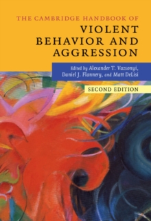 Cambridge Handbooks in Psychology : The Cambridge Handbook of Violent Behavior and Aggression, Hardback Book Cambridge Handbooks in Psychology : The Cambridge Handbook of Violent Behavior and Aggression, Hardback Book