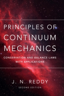 Principles of Continuum Mechanics : Conservation and Balance Laws with Applications