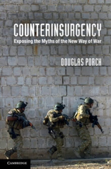 Counterinsurgency : Exposing the Myths of the New Way of War