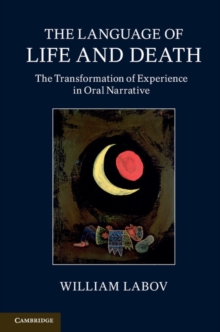 The Language of Life and Death : The Transformation of Experience in Oral Narrative