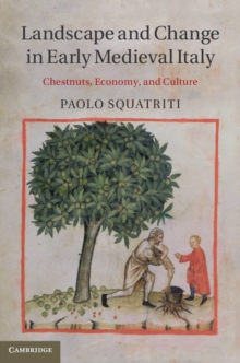 Landscape and Change in Early Medieval Italy : Chestnuts, Economy, and Culture