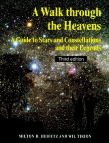 A Walk through the Heavens : A Guide to Stars and Constellations and their Legends