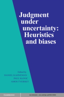 Judgment under Uncertainty : Heuristics and Biases