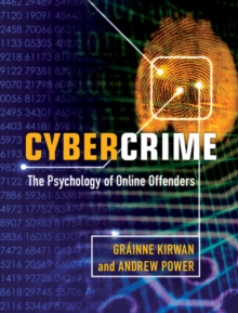 Cybercrime : The Psychology of Online Offenders