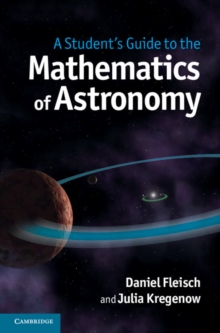 A Student's Guide to the Mathematics of Astronomy