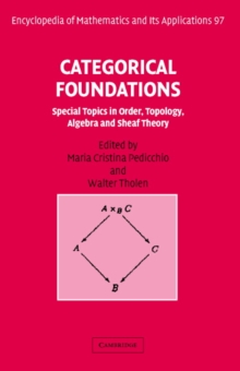 Categorical Foundations : Special Topics in Order, Topology, Algebra, and Sheaf Theory