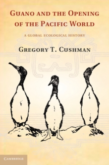 Guano and the Opening of the Pacific World : A Global Ecological History