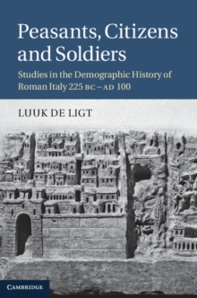 Peasants, Citizens and Soldiers : Studies in the Demographic History of Roman Italy 225 BC-AD 100