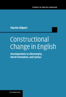 Constructional Change in English : Developments in Allomorphy, Word Formation, and Syntax