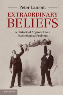 Extraordinary Beliefs : A Historical Approach to a Psychological Problem