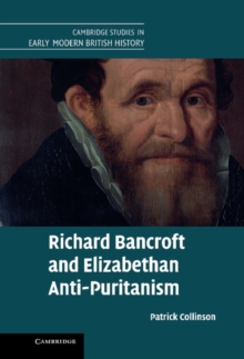 Richard Bancroft and Elizabethan Anti-Puritanism