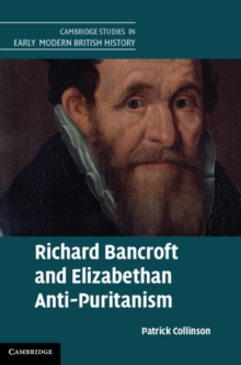 Richard Bancroft and Elizabethan Anti-Puritanism