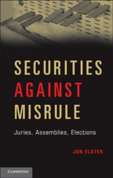 Securities against Misrule : Juries, Assemblies, Elections