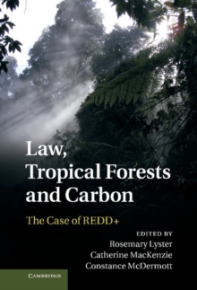 Law, Tropical Forests and Carbon : The Case of REDD+