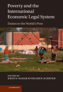 Poverty and the International Economic Legal System : Duties to the World's Poor