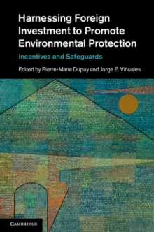 Harnessing Foreign Investment to Promote Environmental Protection : Incentives and Safeguards