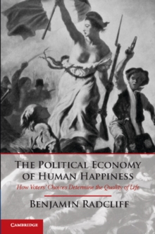 The Political Economy of Human Happiness : How Voters' Choices Determine the Quality of Life