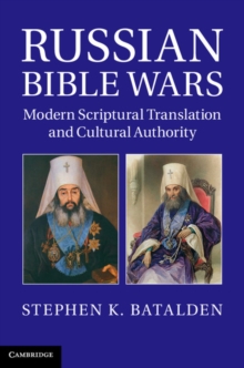 Russian Bible Wars : Modern Scriptural Translation and Cultural Authority