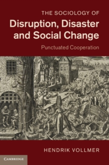 The Sociology of Disruption, Disaster and Social Change : Punctuated Cooperation