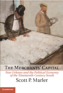 Merchants' Capital : New Orleans and the Political Economy of the Nineteenth-Century South