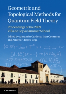 Geometric and Topological Methods for Quantum Field Theory : Proceedings of the 2009 Villa de Leyva Summer School