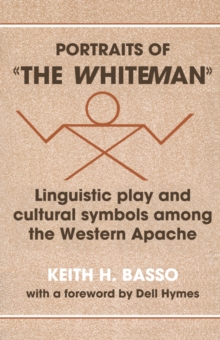 Portraits of 'the Whiteman' : Linguistic Play and Cultural Symbols among the Western Apache