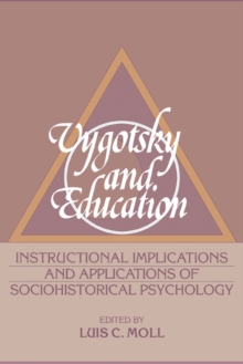 Vygotsky and Education : Instructional Implications and Applications of Sociohistorical Psychology