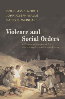 Violence and Social Orders : A Conceptual Framework for Interpreting Recorded Human History