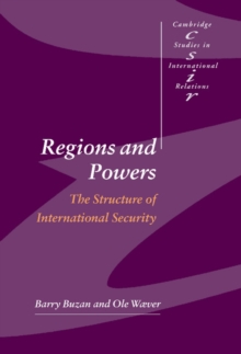 Regions and Powers : The Structure of International Security