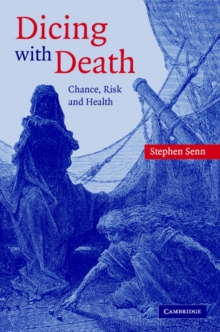 Dicing with Death : Chance, Risk and Health