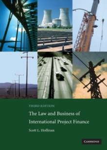 Law and Business of International Project Finance : A Resource for Governments, Sponsors, Lawyers, and Project Participants