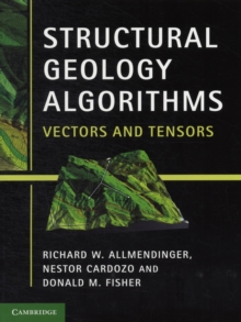 Structural Geology Algorithms : Vectors and Tensors, Paperback / softback Book Structural Geology Algorithms : Vectors and Tensors, Paperback / softback Book