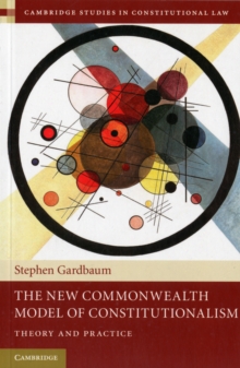The New Commonwealth Model of Constitutionalism : Theory and Practice, Paperback / softback Book The New Commonwealth Model of Constitutionalism : Theory and Practice, Paperback / softback Book