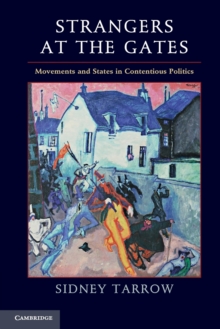 Strangers at the Gates : Movements and States in Contentious Politics, Paperback / softback Book Strangers at the Gates : Movements and States in Contentious Politics, Paperback / softback Book