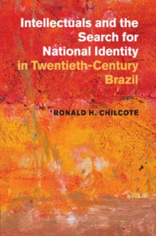 Intellectuals and the Search for National Identity in Twentieth-Century Brazil, Paperback / softback Book Intellectuals and the Search for National Identity in Twentieth-Century Brazil, Paperback / softback Book