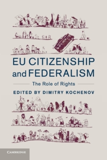 EU Citizenship and Federalism : The Role of Rights, Paperback / softback Book EU Citizenship and Federalism : The Role of Rights, Paperback / softback Book