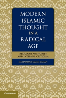 Modern Islamic Thought in a Radical Age : Religious Authority and Internal Criticism, Paperback / softback Book Modern Islamic Thought in a Radical Age : Religious Authority and Internal Criticism, Paperback / softback Book