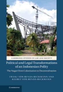 Political and Legal Transformations of an Indonesian Polity : The Nagari from Colonisation to Decentralisation