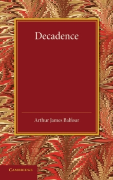 Decadence : Henry Sidgwick Memorial Lecture 1908, Paperback / softback Book Decadence : Henry Sidgwick Memorial Lecture 1908, Paperback / softback Book