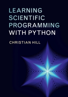 Learning Scientific Programming with Python, Paperback / softback Book Learning Scientific Programming with Python, Paperback / softback Book